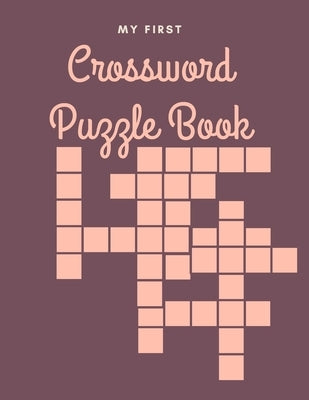 My First Crossword Puzzle Book: First Children Crossword Puzzle Book for Kids Ages 4-8 by Viriyachaipong, Kitdanai