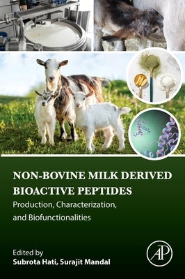 Non-Bovine Milk Derived Bioactive Peptides: Production, Characterization, and Biofunctionalities by Hati, Subrota