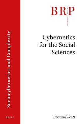 Cybernetics for the Social Sciences by Scott, Bernard