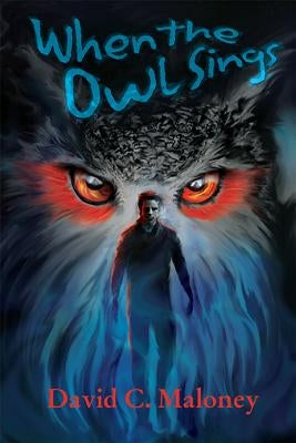 When the Owl Sings by Maloney, David C.