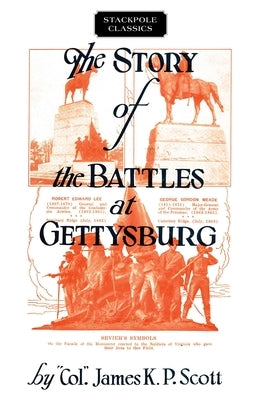 Story of the Battles at Gettysburg by Scott, James K. P.