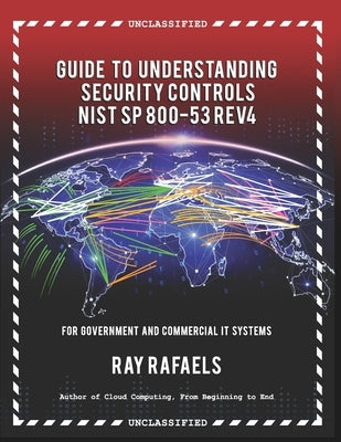 Guide to Understanding Security Controls: NIST SP 800-53 Rev 4 by Rafaels, Ray