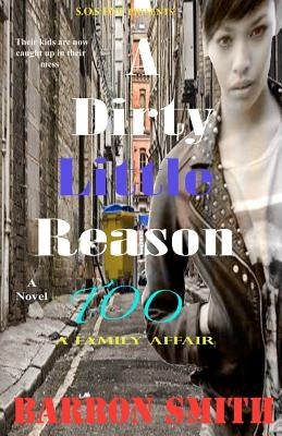 A Dirty Little Reason Too: A Family Affair by Smith, Barron