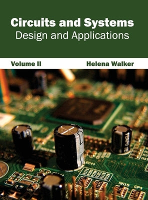 Circuits and Systems: Design and Applications (Volume II) by Walker, Helena