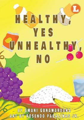 Healthy Yes Unhealthy No by Gunawardana, Amani