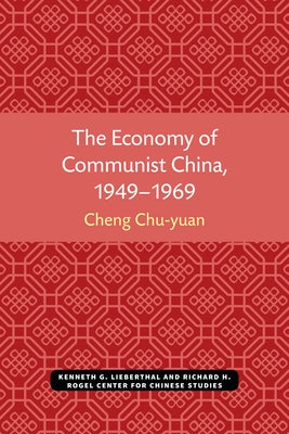 The Economy of Communist China, 1949-1969 by Cheng, Chu-Yuan