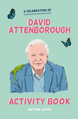 The David Attenborough Activity Book: An Unofficial Lovefest by Joyce, Nathan