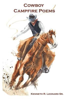 Cowboy Campfire Poems by Leonard Sr, Kenneth R.