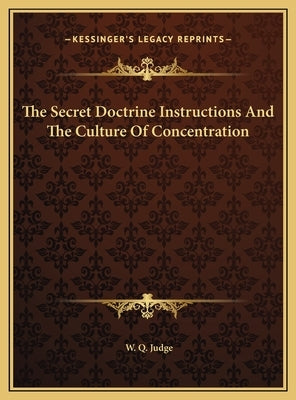 The Secret Doctrine Instructions and the Culture of Concentrthe Secret Doctrine Instructions and the Culture of Concentration Ation by Judge, W. Q.