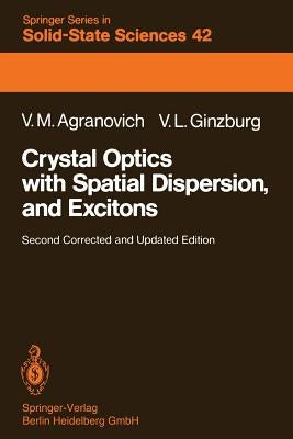 Crystal Optics with Spatial Dispersion, and Excitons by Agranovich, Vladimir M.