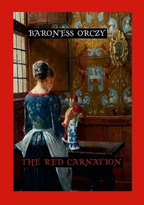 The Red Carnation by Orczy, Baroness