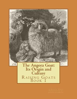 The Angora Goat: Its Origin and Culture: Raising Goats Book 1 by Chambers, Jackson
