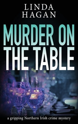 Murder On The Table: A gripping Northern Irish crime mystery by Hagan, Linda