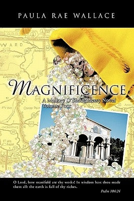 Magnificence a Mallory O'Shaughnessy Novel: Volume Four by Wallace, Paula Rae