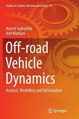 Off-Road Vehicle Dynamics: Analysis, Modelling and Optimization by Taghavifar, Hamid