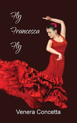 Fly Francesca Fly by Concetta, Venera