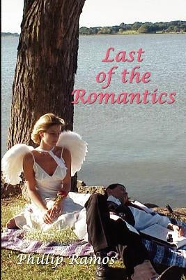 Last of the Romantics by Ramos, Phillip