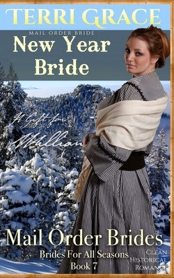 Mail Order Bride: New Year Bride - A Gift For William: Clean Historical Romance by Grace, Terri