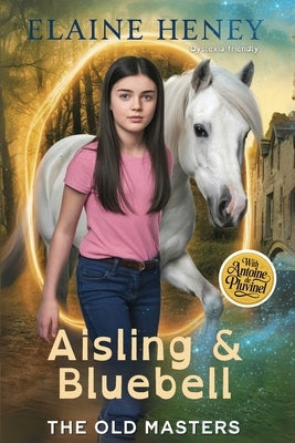 Aisling & Bluebell with Antoine de Pluvinel - The Old Masters (Dyslexia friendly) by Heney, Elaine