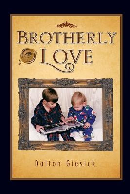 Brotherly Love by Giesick, Dalton