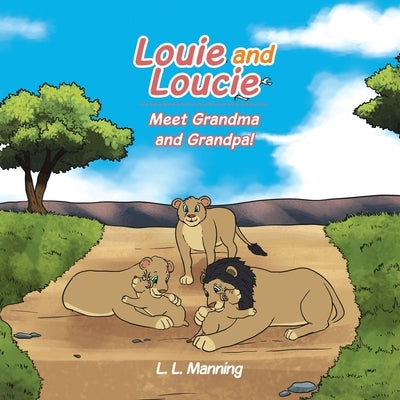 Louie and Loucie Meet Grandma and Grandpa! by Manning, L. L.