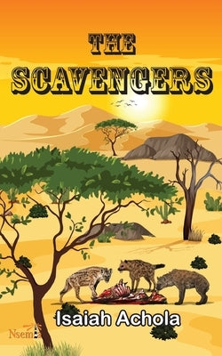 The Scavengers by Achola, Isaiah