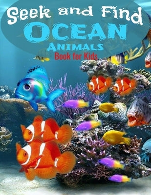 Seek and Find - Ocean Animals - Book for Kids: Look and Find Books For Kids Ages 2-5 year old - Under The Sea Activity Book For Childrens by Book, B-Tchec