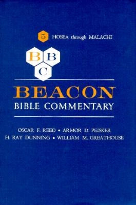 Beacon Bible Commentary, Volume 5: Hosea Through Malachi by Greathouse
