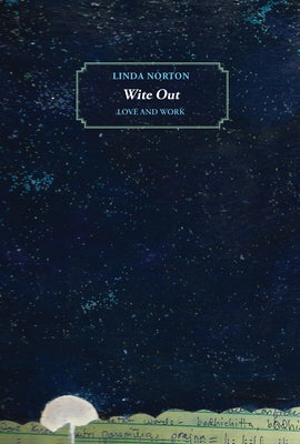Wite Out: Love and Work by Norton, Linda