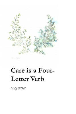 Care is a Four-Letter Verb by O'Dell, Molly