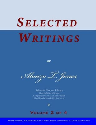 Selected Writings of Alonzo T. Jones, Vol. 2 of 4: Words of the Pioneer Adventists by Jones, Alonzo T.