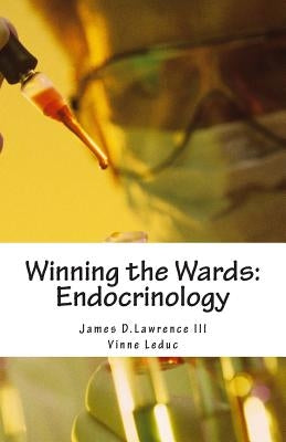 Winning the Wards: Endocrinology: By Med Students For Med Students by Leduc, Vinnie
