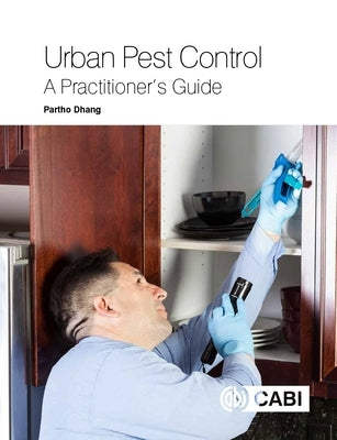 Urban Pest Control: A Practitioner's Guide by Dhang, Partho