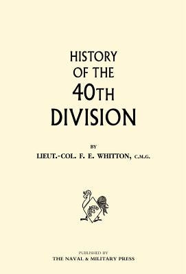 History of the 40th Division by Whitton, Frederick Ernest