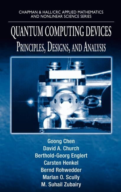 Quantum Computing Devices: Principles, Designs, and Analysis by Chen, Goong