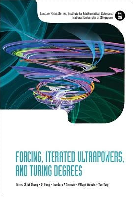 Forcing, Iterated Ultrapowers, and Turing Degrees by Chong, Chi Tat
