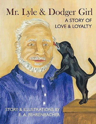 Mr. Lyle and Dodger Girl: A story of love and loyalty by Fehrenbacher, E. A.