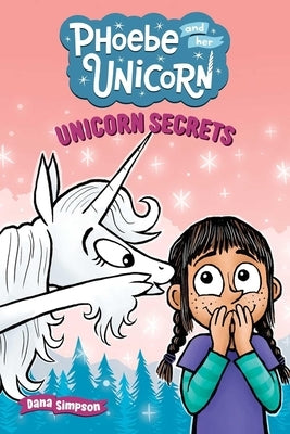 Unicorn Secrets: Another Phoebe and Her Unicorn Adventure by Simpson, Dana