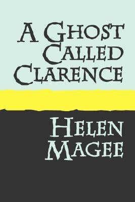 A Ghost Called Clarence large print by Magee, Helen