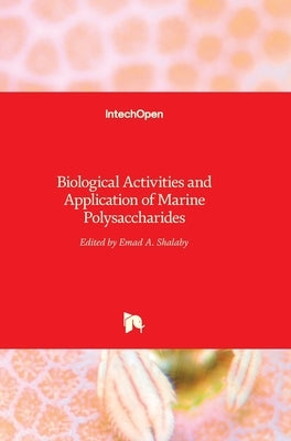 Biological Activities and Application of Marine Polysaccharides by Shalaby, Emad