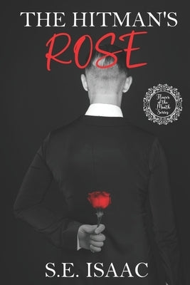 The Hitman's Rose: The Flower of the Month by Isaac, S. E.