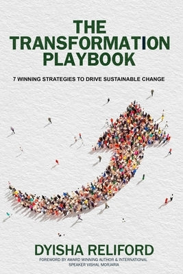 The Transformation Playbook: 7 Winning Strategies to Drive Sustainable Change by Reliford, Dyisha