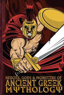 Heroes, Gods & Monsters of Ancient Greek Mythology by Ford, Michael