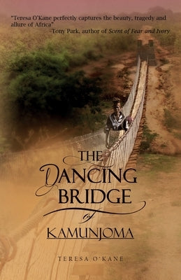 The Dancing Bridge of Kamunjoma by O'Kane, Teresa