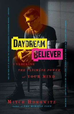 Daydream Believer: Unlocking the Ultimate Power of Your Mind by Horowitz, Mitch