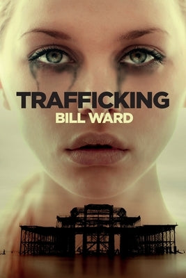 Trafficking: (Powell, Book 1) by Ward, Bill