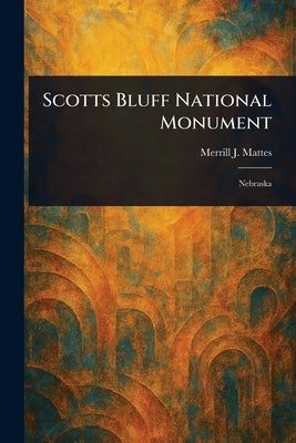 Scotts Bluff National Monument by Mattes, Merrill J.