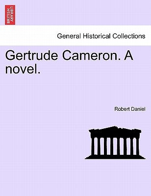 Gertrude Cameron. a Novel. by Daniel, Robert