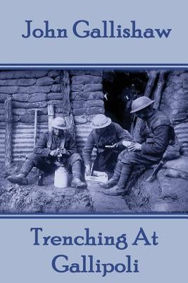 John Gallishaw - Trenching At Gallipoli by Gallishaw, John