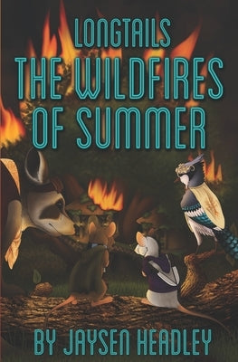 Longtails: The Wildfires of Summer by Headley, Jaysen